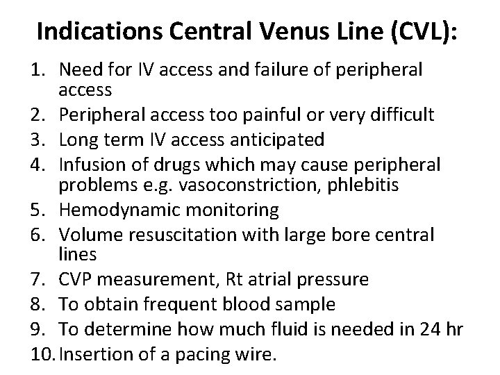 Indications Central Venus Line (CVL): 1. Need for IV access and failure of peripheral