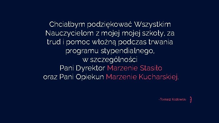 Chciałbym podziękować Wszystkim Nauczycielom z mojej szkoły, za trud i pomoc włożną podczas trwania