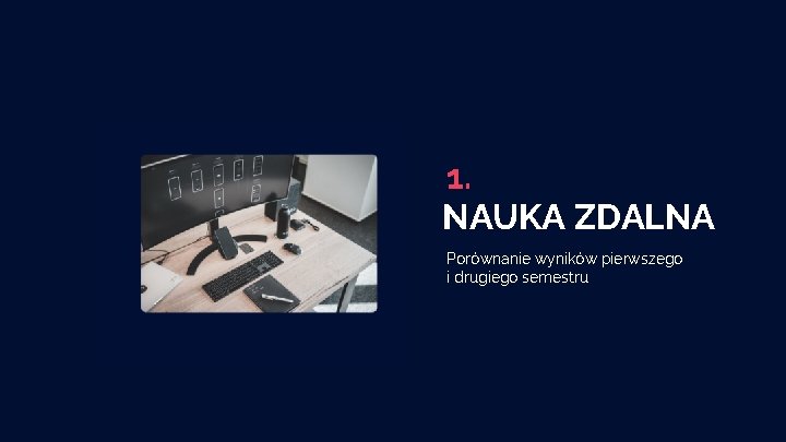 1. NAUKA ZDALNA Porównanie wyników pierwszego i drugiego semestru 