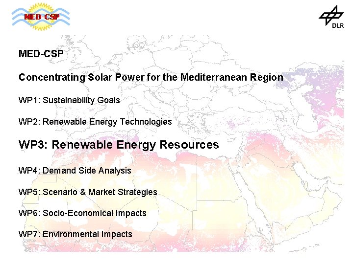 MED-CSP Concentrating Solar Power for the Mediterranean Region WP 1: Sustainability Goals WP 2: