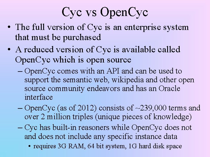 Cyc vs Open. Cyc • The full version of Cyc is an enterprise system