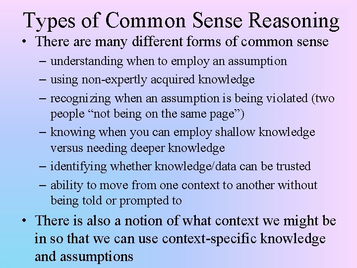 Types of Common Sense Reasoning • There are many different forms of common sense