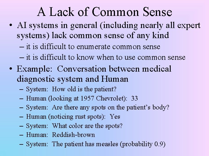 A Lack of Common Sense • AI systems in general (including nearly all expert