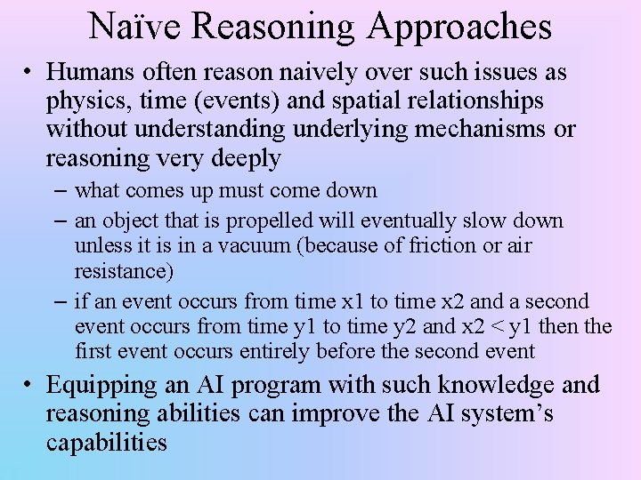 Naïve Reasoning Approaches • Humans often reason naively over such issues as physics, time