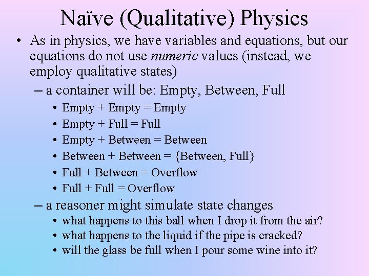 Naïve (Qualitative) Physics • As in physics, we have variables and equations, but our