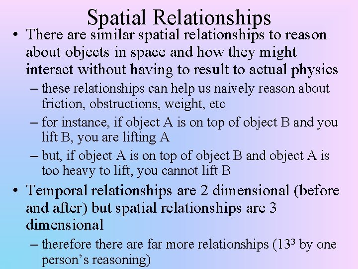 Spatial Relationships • There are similar spatial relationships to reason about objects in space