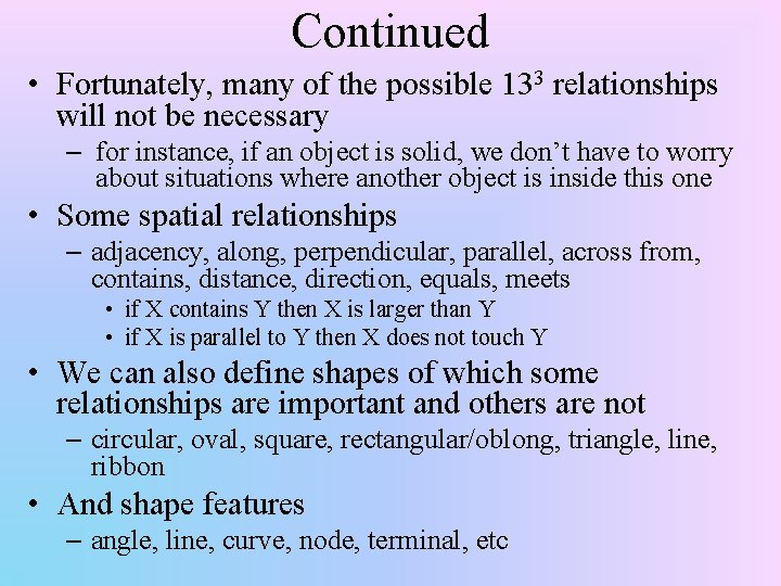 Continued • Fortunately, many of the possible 133 relationships will not be necessary –