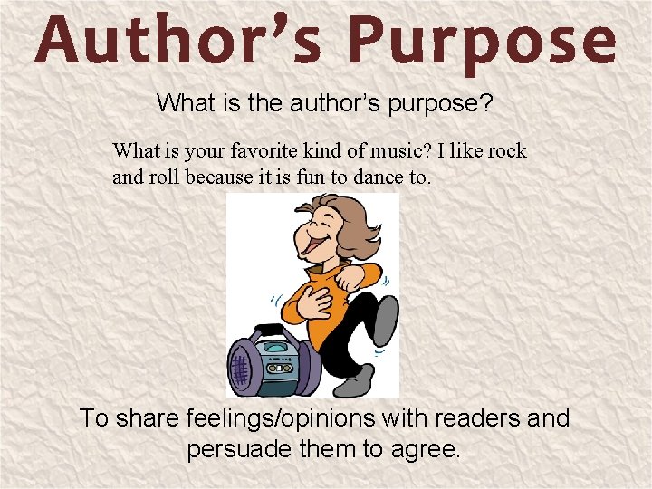 What is the author’s purpose? What is your favorite kind of music? I like