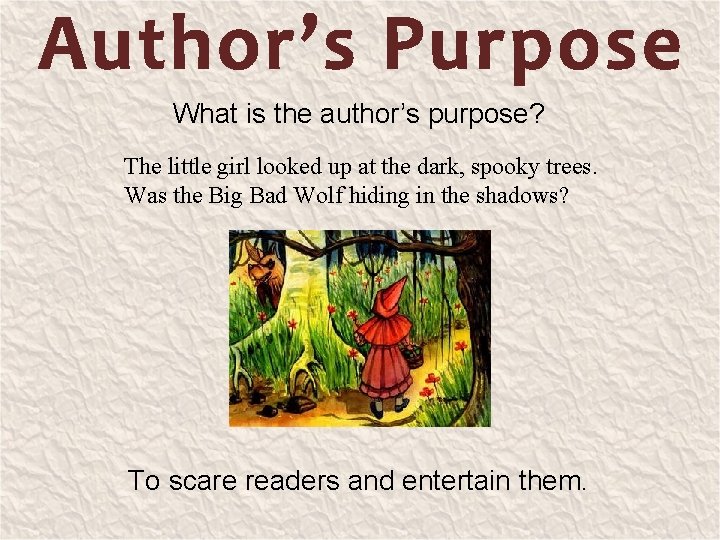 What is the author’s purpose? The little girl looked up at the dark, spooky