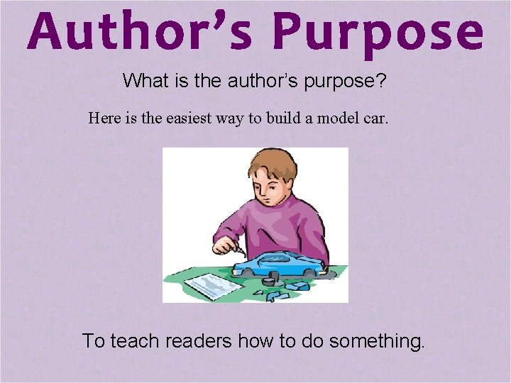What is the author’s purpose? Here is the easiest way to build a model