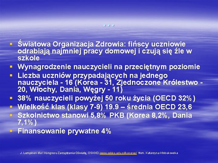 … § Światowa Organizacja Zdrowia: fińscy uczniowie odrabiają najmniej pracy domowej i czują się