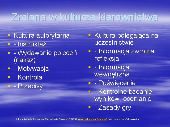 Zmiana w kulturze kierownictwa § Kultura autorytarna § - Instruktaż § - Wydawanie poleceń