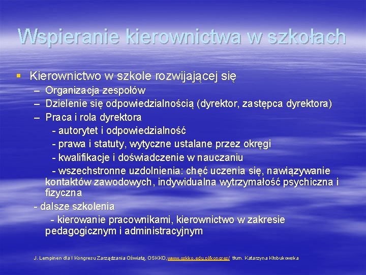 Wspieranie kierownictwa w szkołach § Kierownictwo w szkole rozwijającej się – – – Organizacja Wspieranie kierownictwa w szkołach § Kierownictwo w szkole rozwijającej się – – – Organizacja