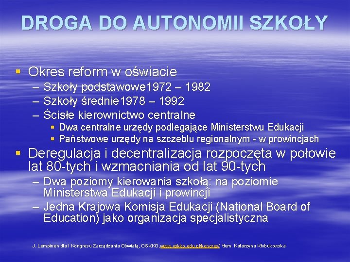 DROGA DO AUTONOMII SZKOŁY § Okres reform w oświacie – – – Szkoły podstawowe DROGA DO AUTONOMII SZKOŁY § Okres reform w oświacie – – – Szkoły podstawowe