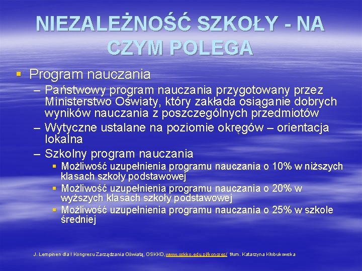 NIEZALEŻNOŚĆ SZKOŁY - NA CZYM POLEGA § Program nauczania – Państwowy program nauczania przygotowany