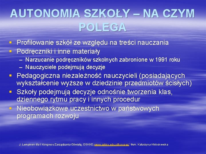 AUTONOMIA SZKOŁY – NA CZYM POLEGA § Profilowanie szkół ze względu na treści nauczania AUTONOMIA SZKOŁY – NA CZYM POLEGA § Profilowanie szkół ze względu na treści nauczania