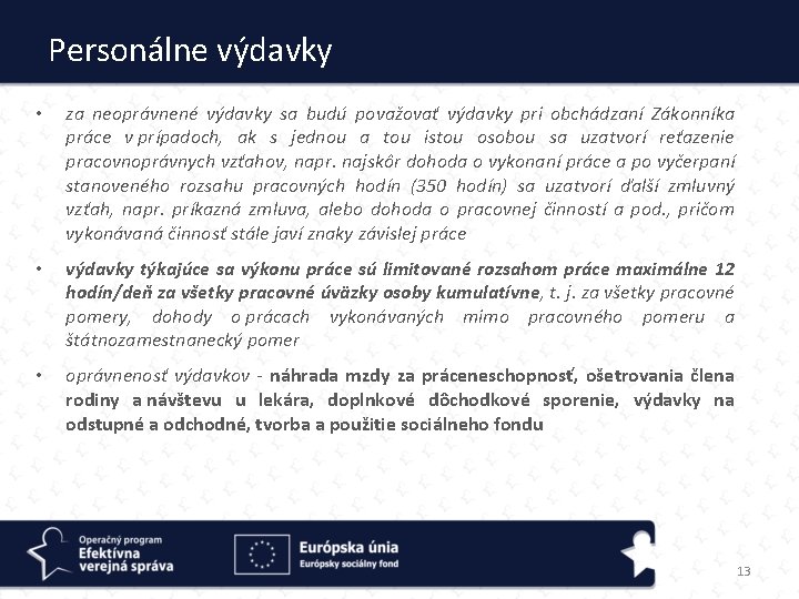 Personálne výdavky • za neoprávnené výdavky sa budú považovať výdavky pri obchádzaní Zákonníka práce