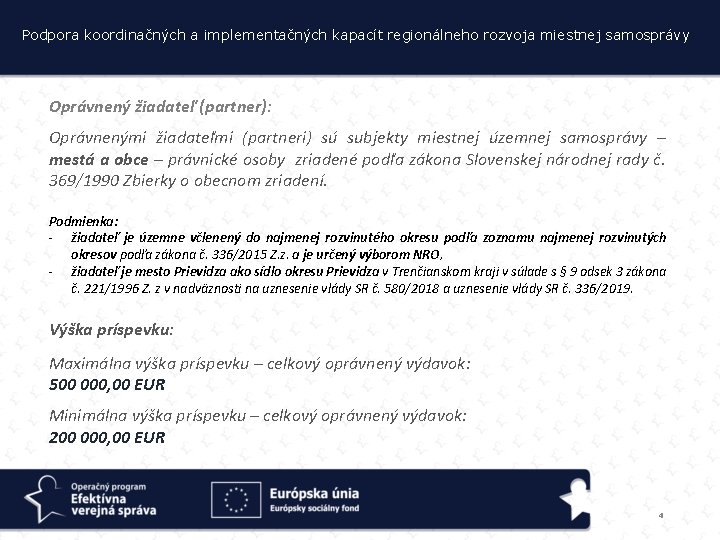 Podpora koordinačných a implementačných kapacít regionálneho rozvoja miestnej samosprávy Oprávnený žiadateľ (partner): Oprávnenými žiadateľmi