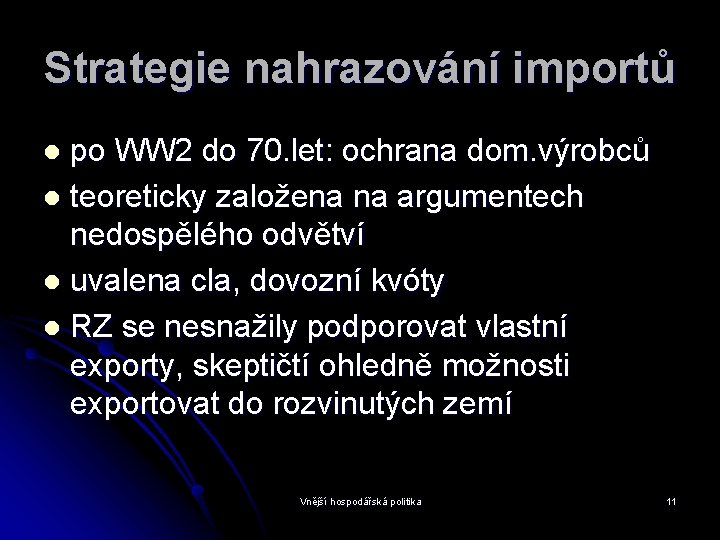 Strategie nahrazování importů po WW 2 do 70. let: ochrana dom. výrobců l teoreticky