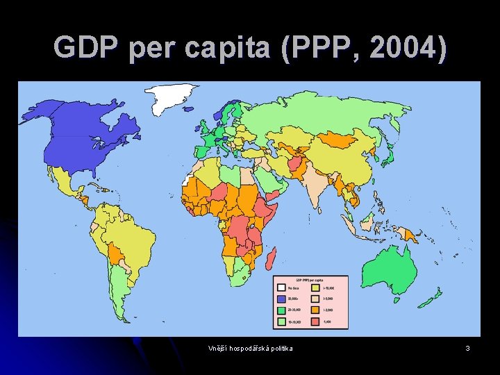 GDP per capita (PPP, 2004) Vnější hospodářská politika 3 
