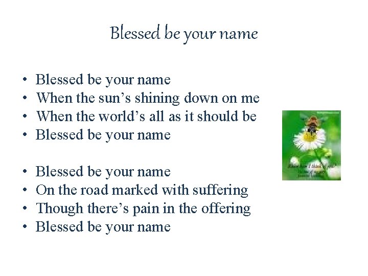Blessed be your name • • Blessed be your name When the sun’s shining