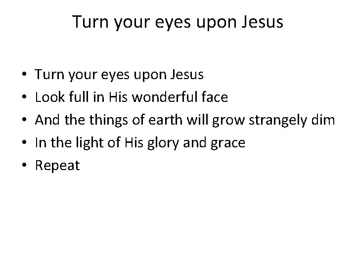 Turn your eyes upon Jesus • • • Turn your eyes upon Jesus Look
