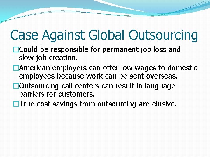 Case Against Global Outsourcing �Could be responsible for permanent job loss and slow job