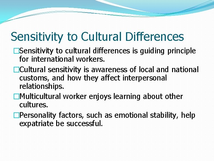 Sensitivity to Cultural Differences �Sensitivity to cultural differences is guiding principle for international workers.