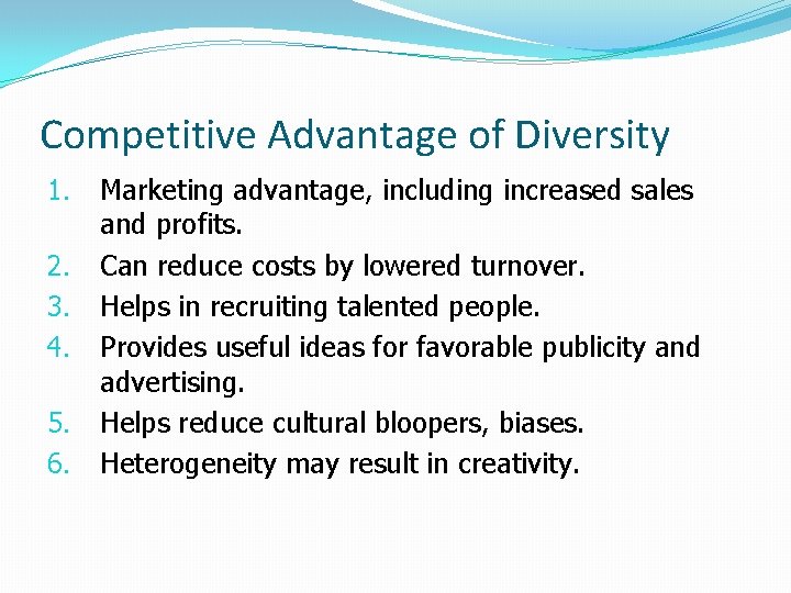 Competitive Advantage of Diversity 1. 2. 3. 4. 5. 6. Marketing advantage, including increased