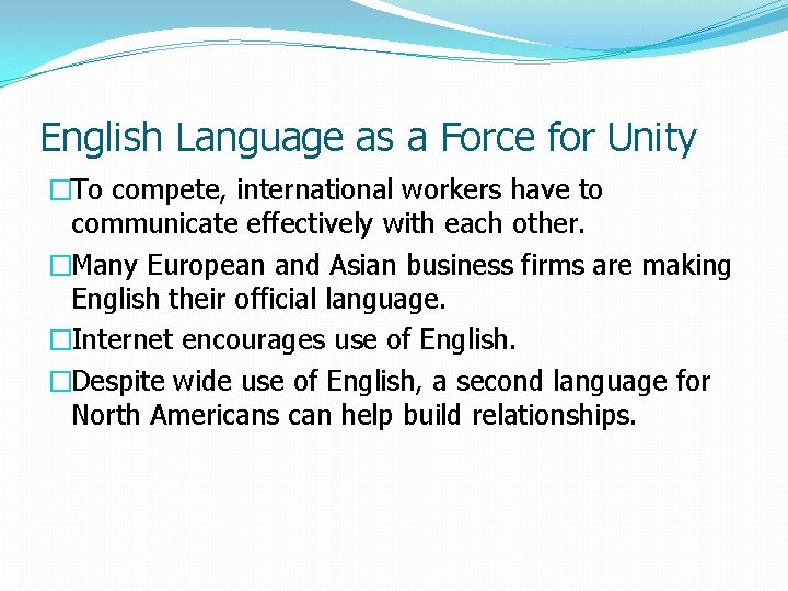 English Language as a Force for Unity �To compete, international workers have to communicate