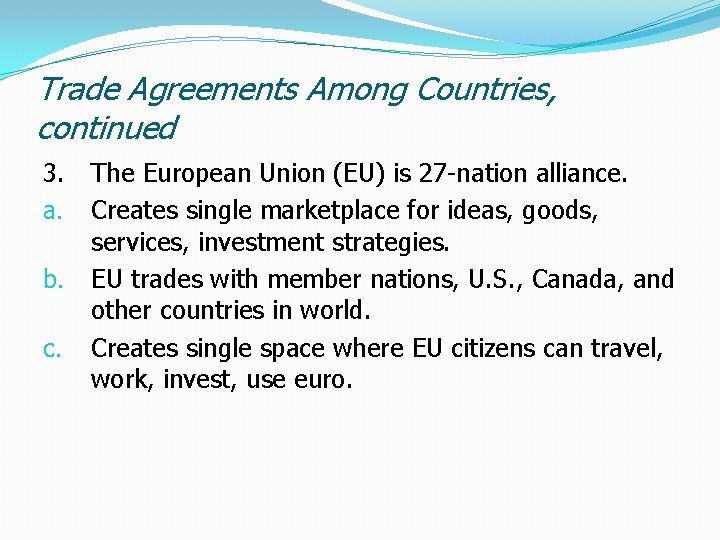 Trade Agreements Among Countries, continued 3. The European Union (EU) is 27 -nation alliance.