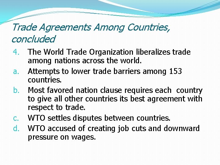 Trade Agreements Among Countries, concluded 4. a. b. c. d. The World Trade Organization