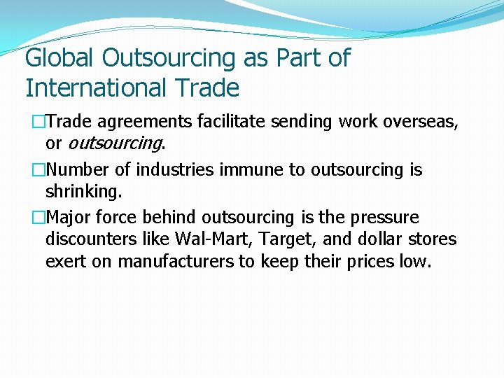 Global Outsourcing as Part of International Trade �Trade agreements facilitate sending work overseas, or