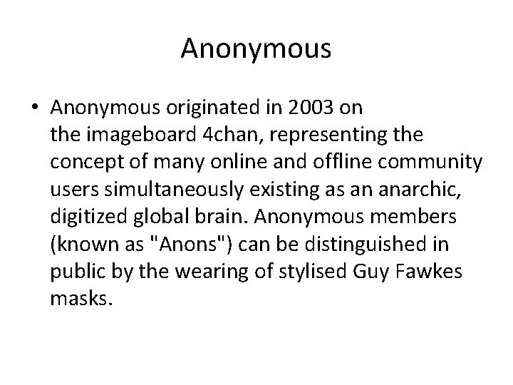 Anonymous • Anonymous originated in 2003 on the imageboard 4 chan, representing the concept