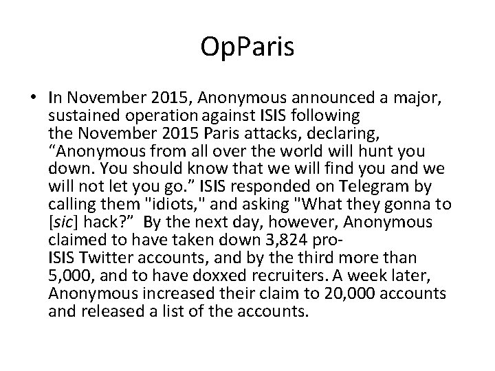 Op. Paris • In November 2015, Anonymous announced a major, sustained operation against ISIS