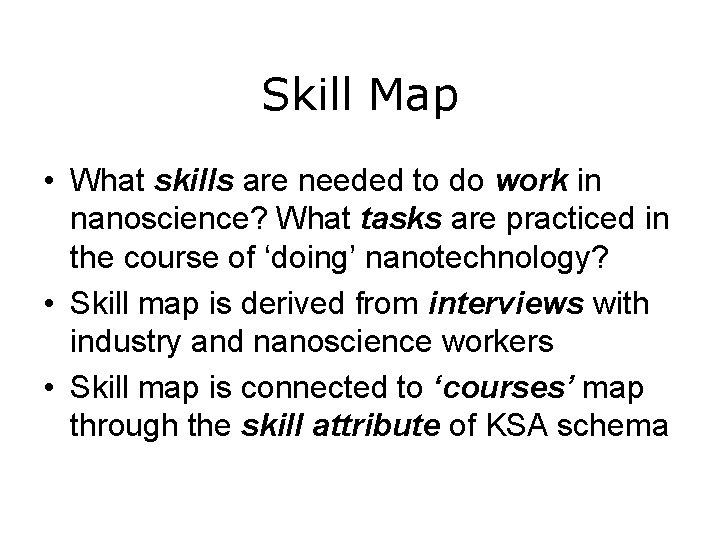 Skill Map • What skills are needed to do work in nanoscience? What tasks