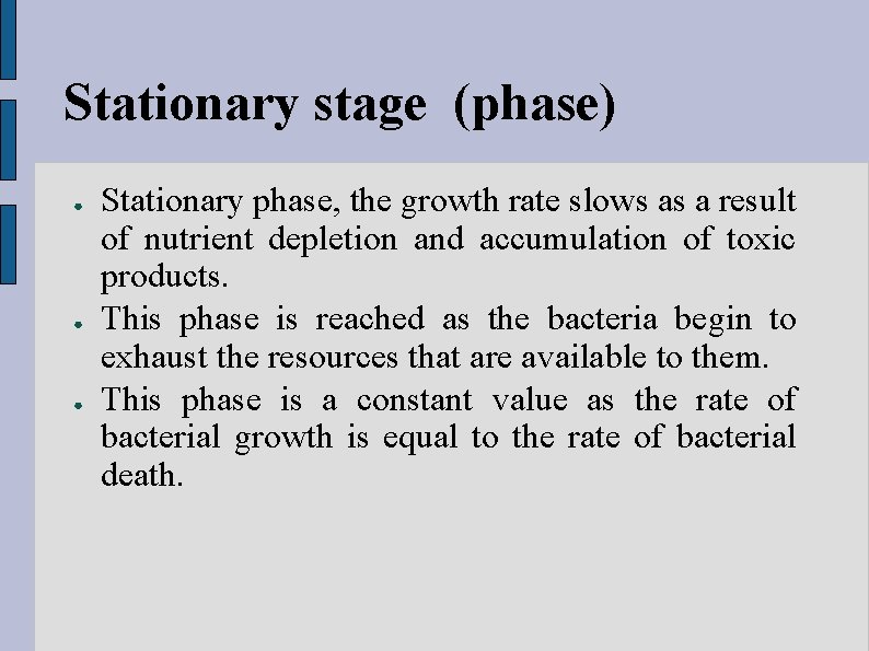 Stationary stage (phase) ● ● ● Stationary phase, the growth rate slows as a