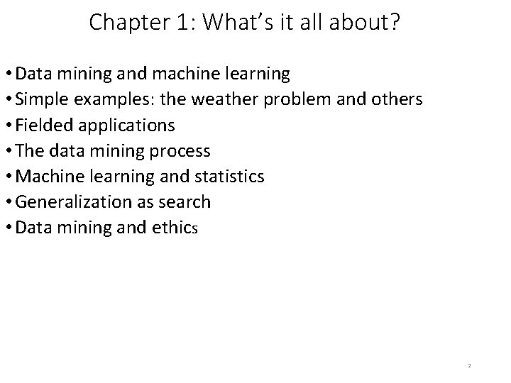 Chapter 1: What’s it all about? • Data mining and machine learning • Simple