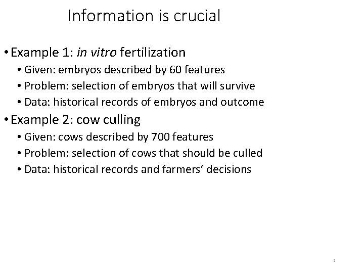 Information is crucial • Example 1: in vitro fertilization • Given: embryos described by