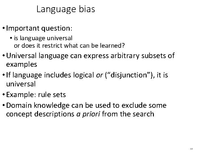 Language bias • Important question: • is language universal or does it restrict what