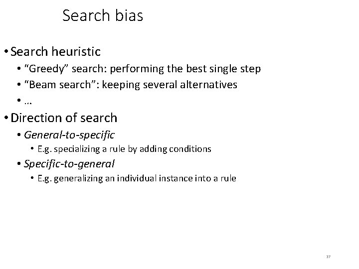 Search bias • Search heuristic • “Greedy” search: performing the best single step •