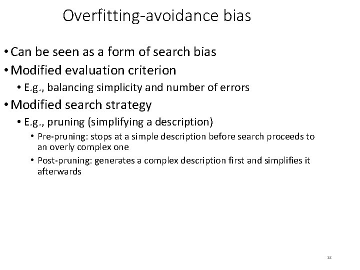 Overfitting-avoidance bias • Can be seen as a form of search bias • Modified