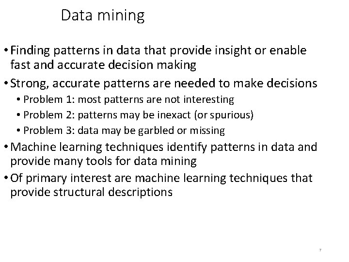 Data mining • Finding patterns in data that provide insight or enable fast and