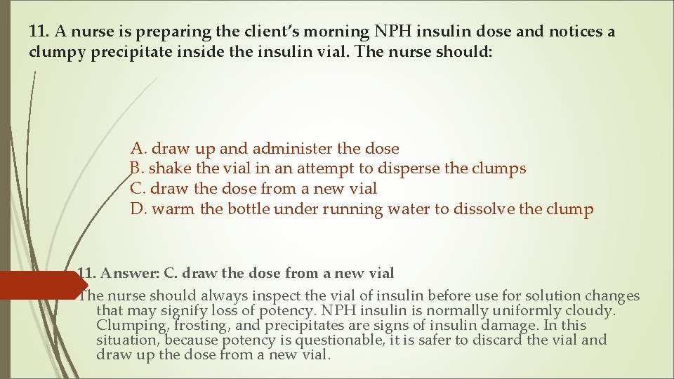 11. A nurse is preparing the client’s morning NPH insulin dose and notices a