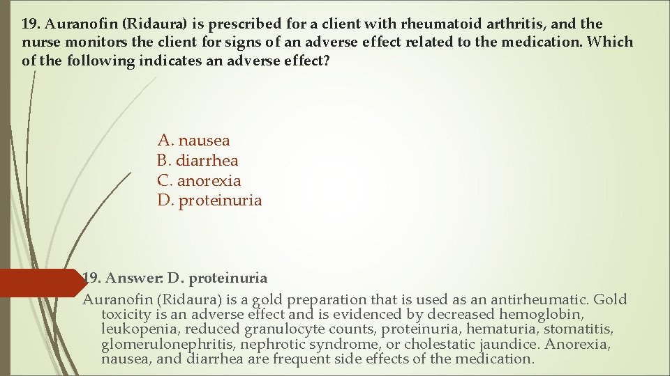 19. Auranofin (Ridaura) is prescribed for a client with rheumatoid arthritis, and the nurse