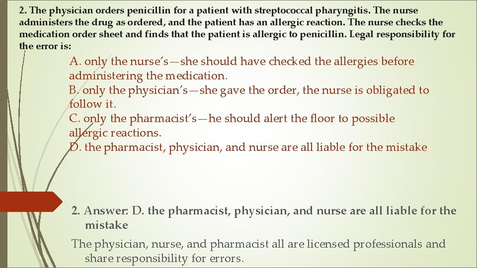2. The physician orders penicillin for a patient with streptococcal pharyngitis. The nurse administers