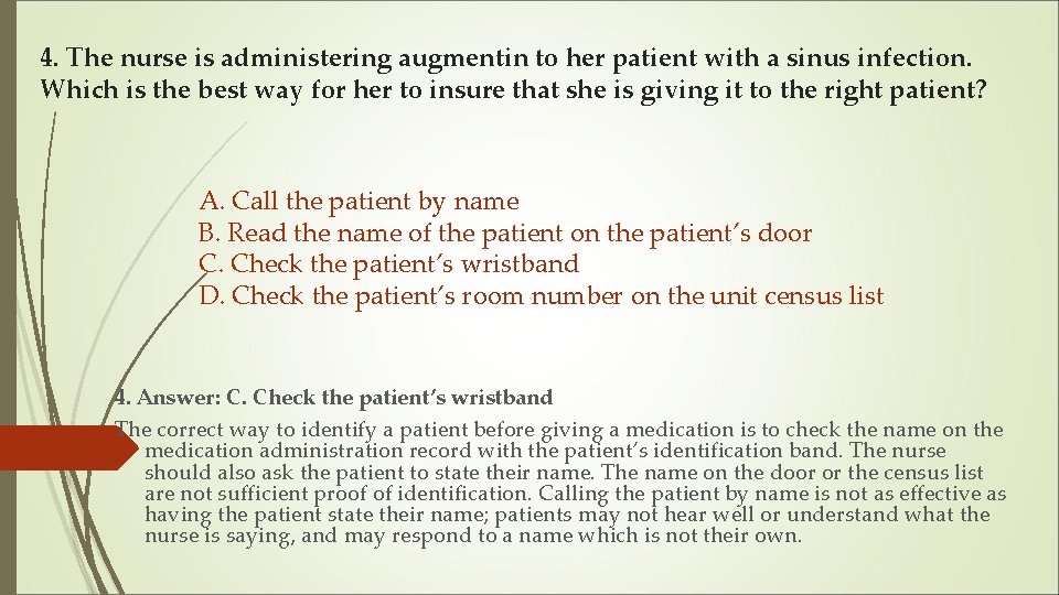 4. The nurse is administering augmentin to her patient with a sinus infection. Which