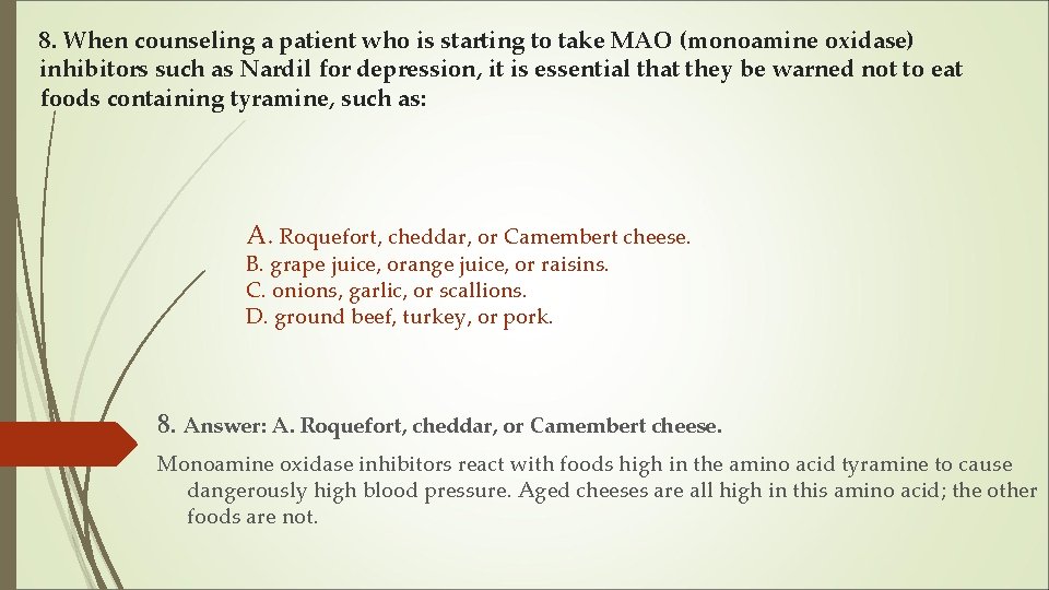 8. When counseling a patient who is starting to take MAO (monoamine oxidase) inhibitors