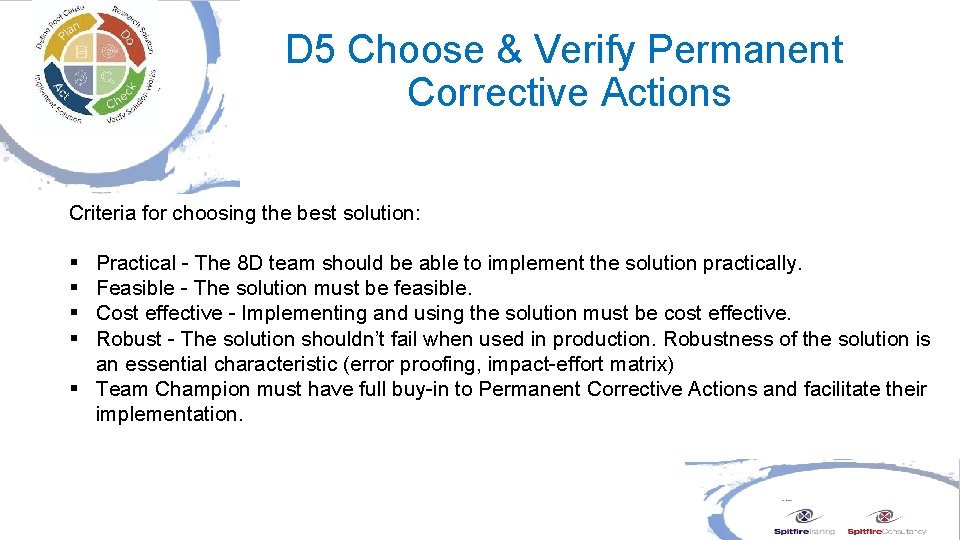 D 5 Choose & Verify Permanent Corrective Actions Criteria for choosing the best solution: