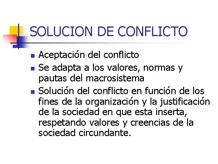 SOLUCION DE CONFLICTO n n n Aceptación del conflicto Se adapta a los valores,